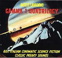 Gamma 1 quadrilogy – 60’s italian cinematic science fiction classic freaky sounds